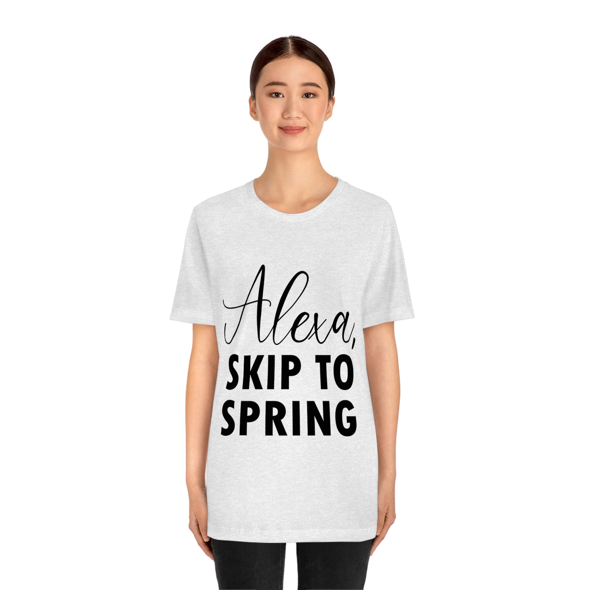 Alexa Skip to Spring Humor Saying Quotes Unisex Jersey Short Sleeve T-Shirt Ichaku [Perfect Gifts Selection]