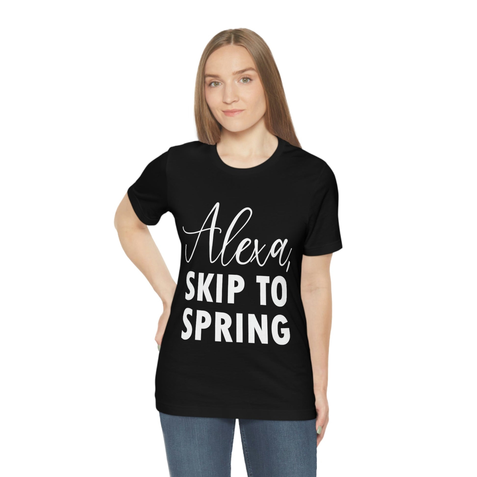 Alexa Skip to Spring Humor Saying Quotes White Text Unisex Jersey Short Sleeve T-Shirt Ichaku [Perfect Gifts Selection]