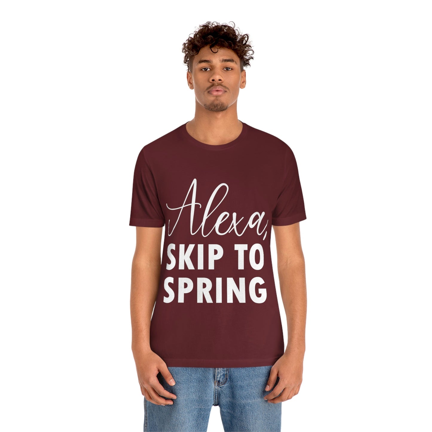 Alexa Skip to Spring Humor Saying Quotes White Text Unisex Jersey Short Sleeve T-Shirt Ichaku [Perfect Gifts Selection]