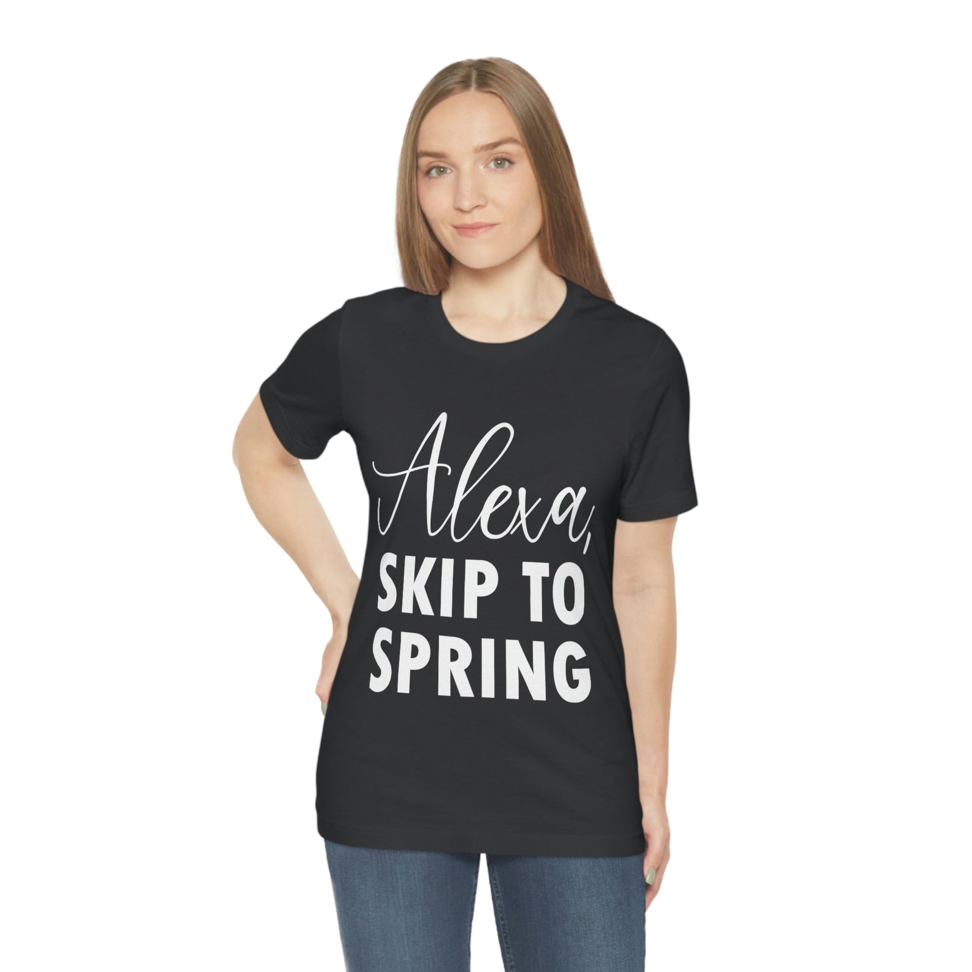 Alexa Skip to Spring Humor Saying Quotes White Text Unisex Jersey Short Sleeve T-Shirt Ichaku [Perfect Gifts Selection]