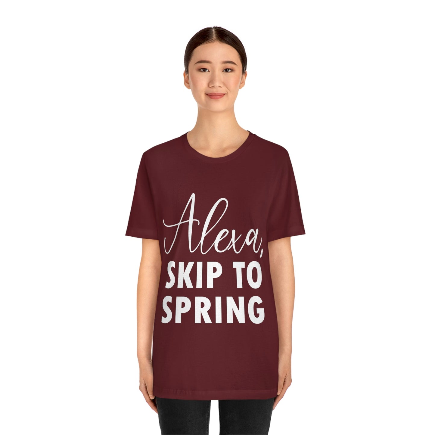 Alexa Skip to Spring Humor Saying Quotes White Text Unisex Jersey Short Sleeve T-Shirt Ichaku [Perfect Gifts Selection]