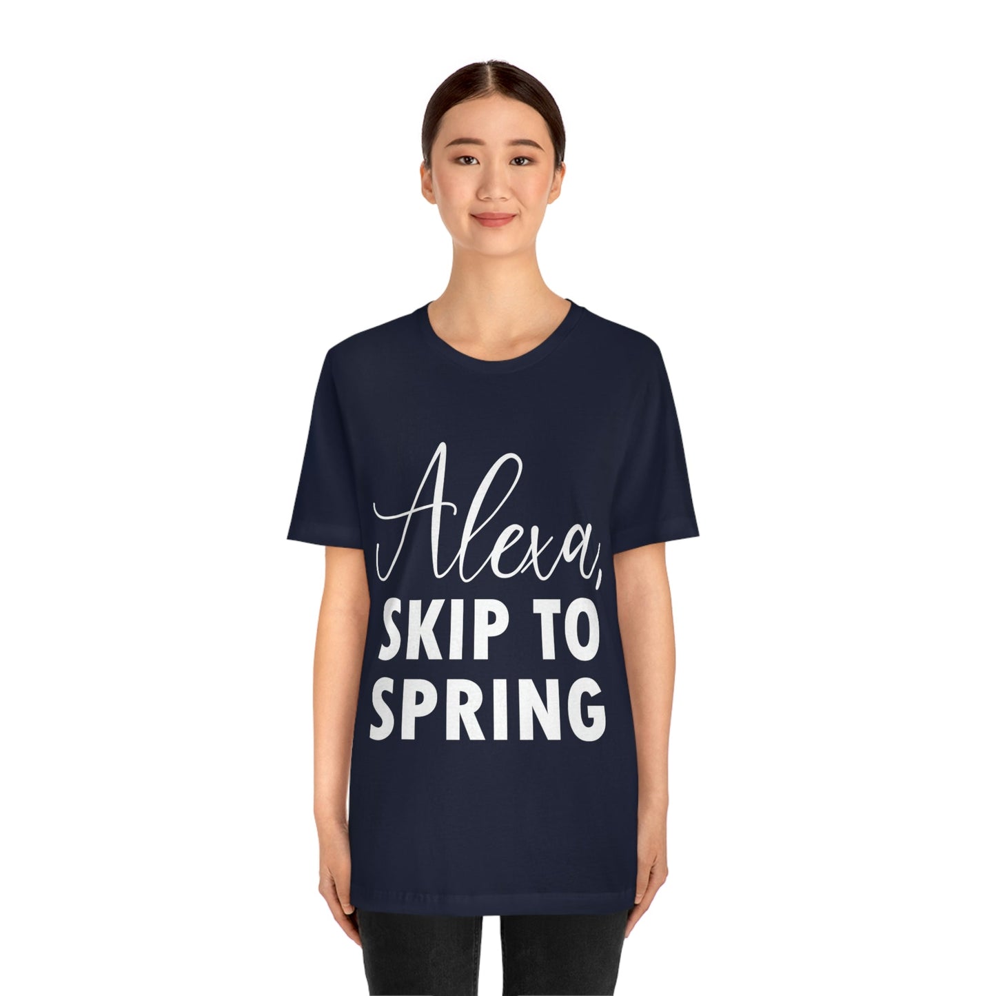 Alexa Skip to Spring Humor Saying Quotes White Text Unisex Jersey Short Sleeve T-Shirt Ichaku [Perfect Gifts Selection]