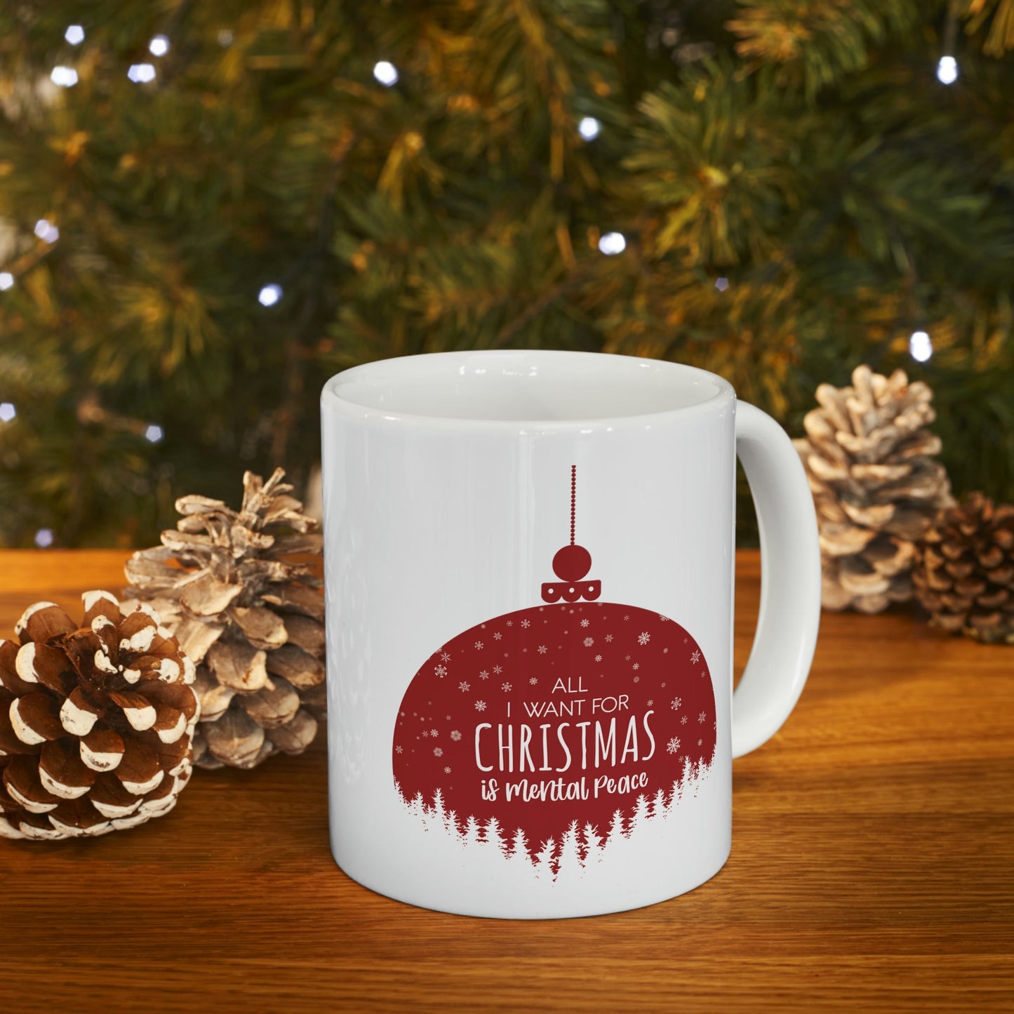 All I Want For Christmas Is Mental Peace Wish Ceramic Mug 11oz Ichaku [Perfect Gifts Selection]