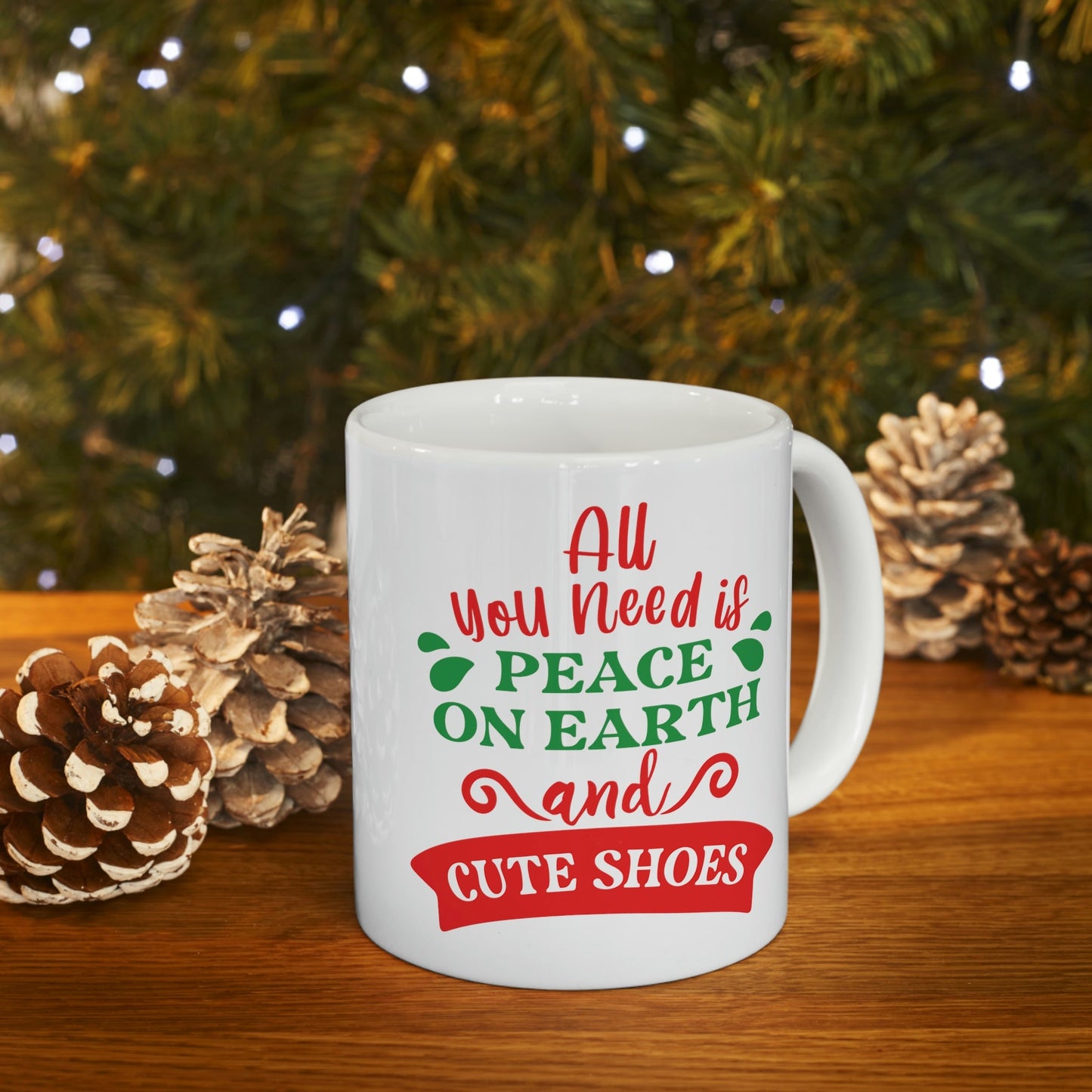 All You Need is Peace on Earth And Cute Shoes Funny Fashion Jokes Ceramic Mug 11oz Ichaku [Perfect Gifts Selection]