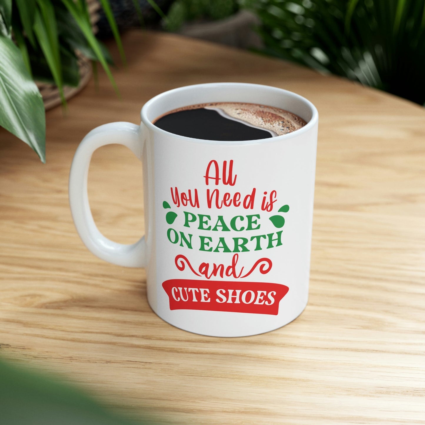 All You Need is Peace on Earth And Cute Shoes Funny Fashion Jokes Ceramic Mug 11oz Ichaku [Perfect Gifts Selection]