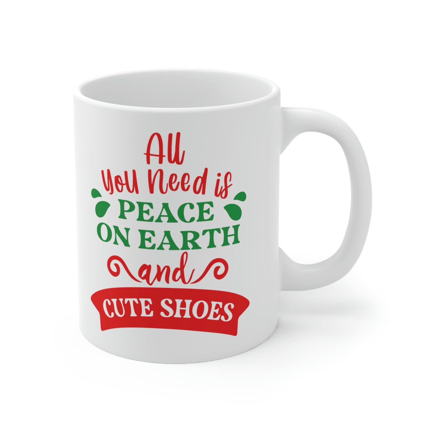 All You Need is Peace on Earth And Cute Shoes Funny Fashion Jokes Ceramic Mug 11oz Ichaku [Perfect Gifts Selection]