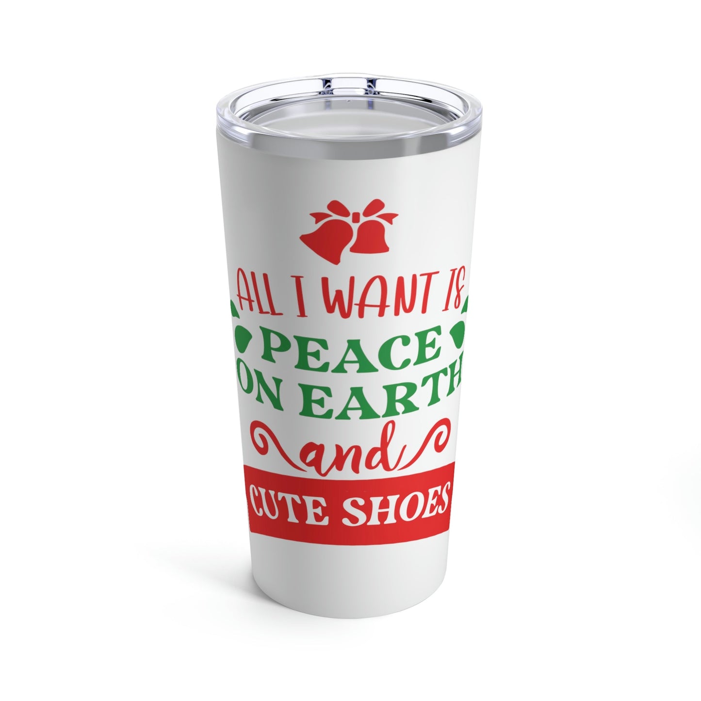 All You Need is Peace on Earth And Cute Shoes Funny Fashion Jokes Stainless Steel Hot or Cold Vacuum Tumbler 20oz Ichaku [Perfect Gifts Selection]
