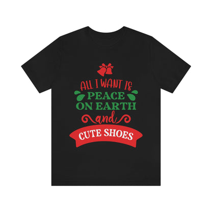 All You Need is Peace on Earth And Cute Shoes Funny Fashion Jokes Unisex Jersey Short Sleeve T-Shirt Ichaku [Perfect Gifts Selection]