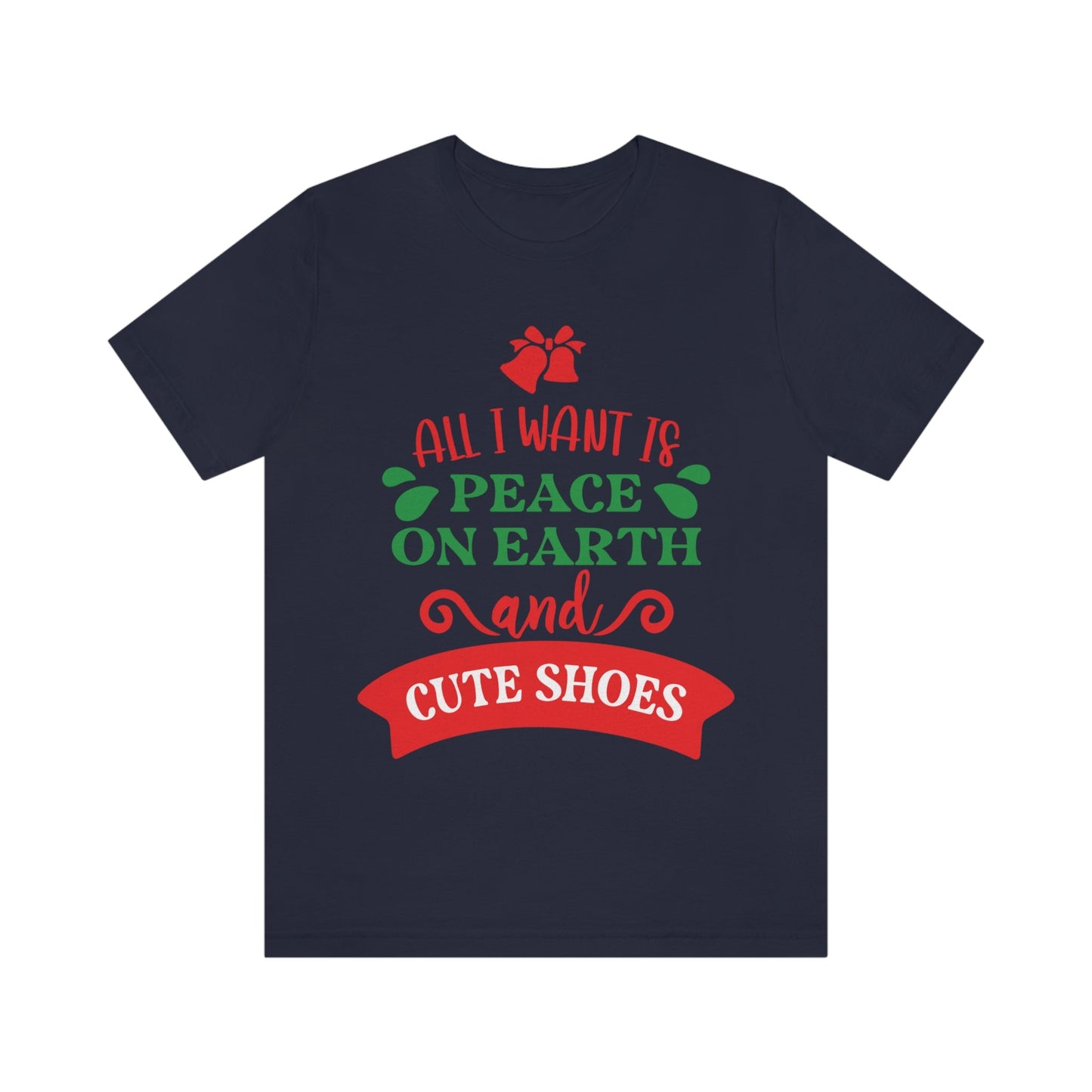 All You Need is Peace on Earth And Cute Shoes Funny Fashion Jokes Unisex Jersey Short Sleeve T-Shirt Ichaku [Perfect Gifts Selection]