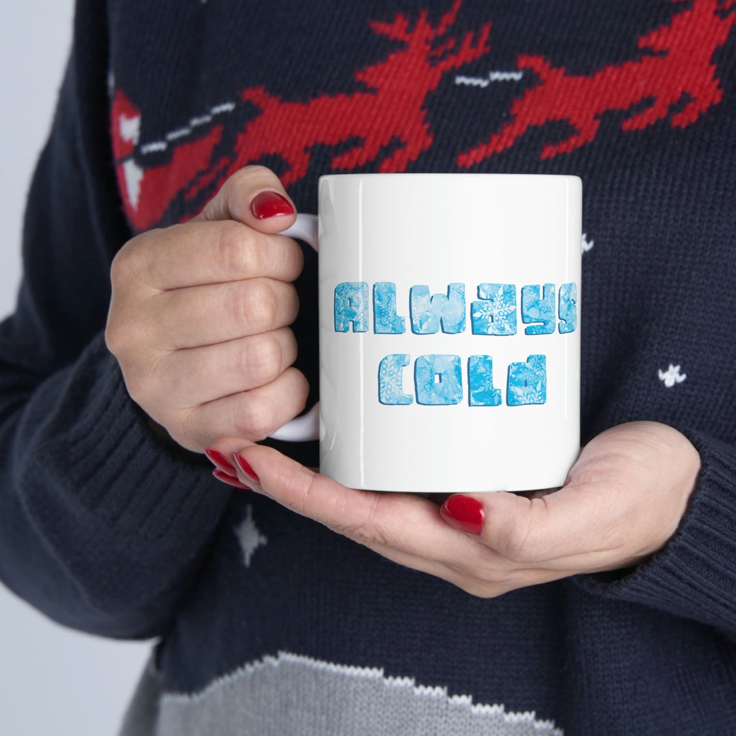 Always Cold Winter Snowflake Motivation Slogan Ceramic Mug 11oz Ichaku [Perfect Gifts Selection]