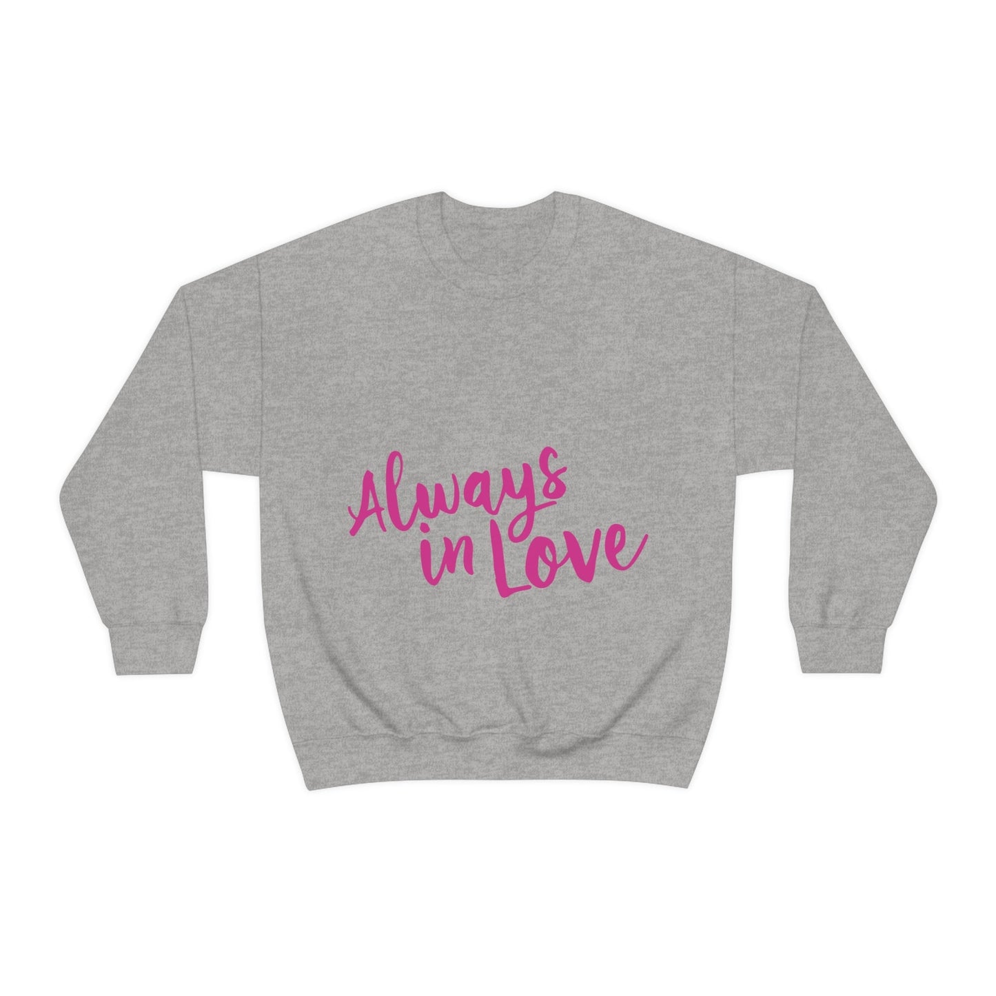 Always in Love Typography Valentines Idea Unisex Heavy Blend™ Crewneck Sweatshirt Ichaku [Perfect Gifts Selection]