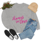 Always in Love Typography Valentines Idea Unisex Heavy Blend™ Crewneck Sweatshirt Ichaku [Perfect Gifts Selection]