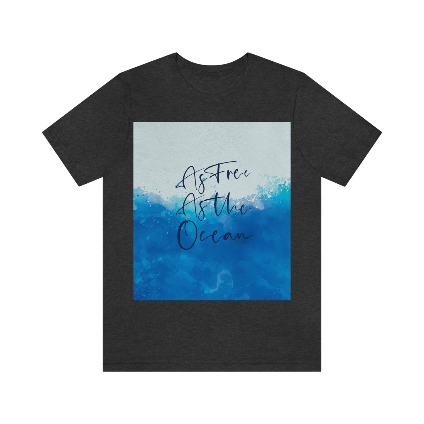 As Free As The Ocean Relationship Quotes Unisex Jersey Short Sleeve T-Shirt Ichaku [Perfect Gifts Selection]