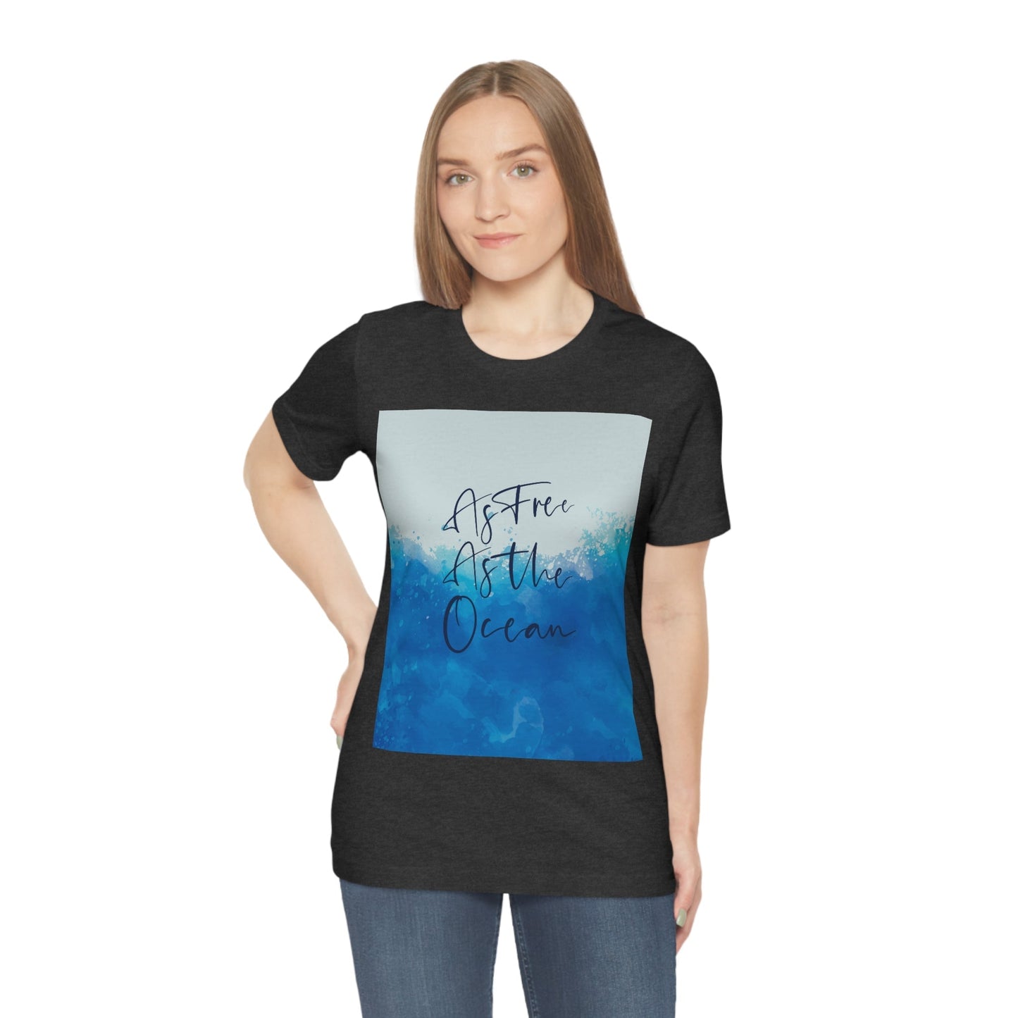 As Free As The Ocean Relationship Quotes Unisex Jersey Short Sleeve T-Shirt Ichaku [Perfect Gifts Selection]