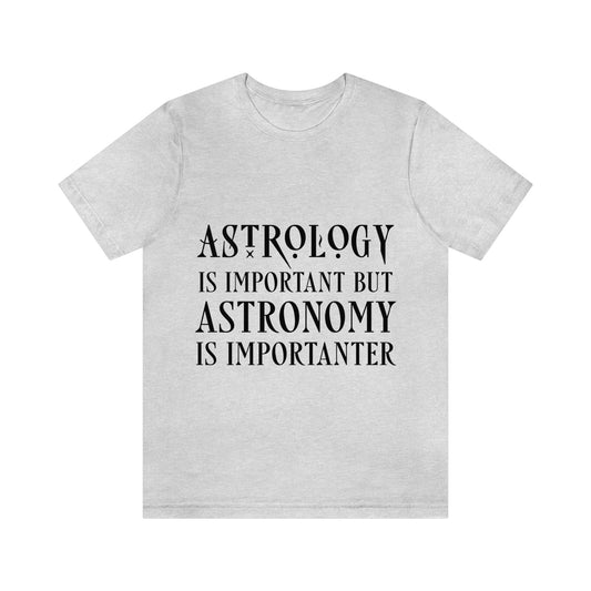 Astrology Is Important But Astronomy Is Importanter Funny Quotes Unisex Jersey Short Sleeve T-Shirt Ichaku [Perfect Gifts Selection]