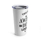 Awesome Design Funny Slogan Sarcastic Quotes Stainless Steel Hot or Cold Vacuum Tumbler 20oz Ichaku [Perfect Gifts Selection]