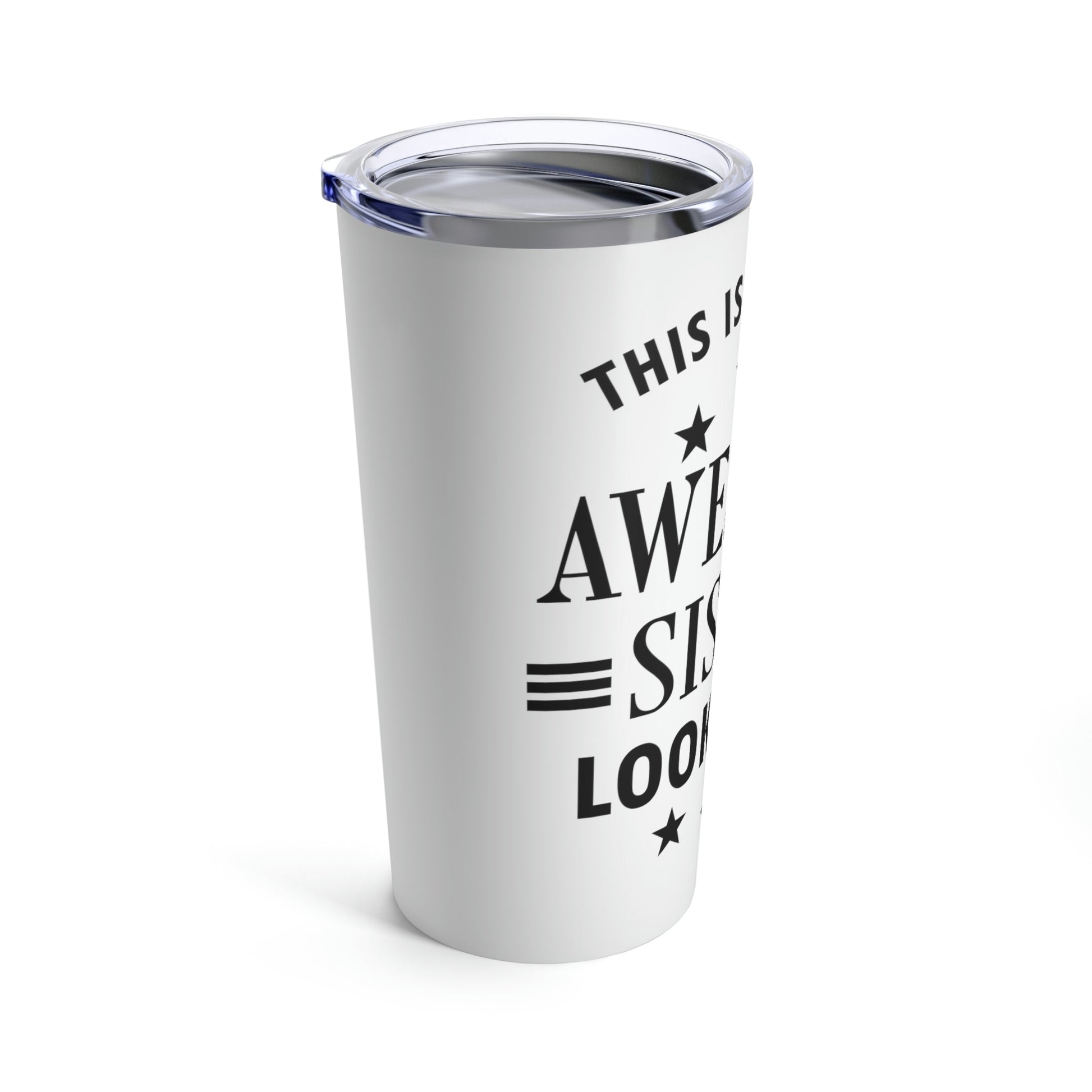Awesome Sister Funny Slogan Sarcastic Quotes Stainless Steel Hot or Cold Vacuum Tumbler 20oz Ichaku [Perfect Gifts Selection]