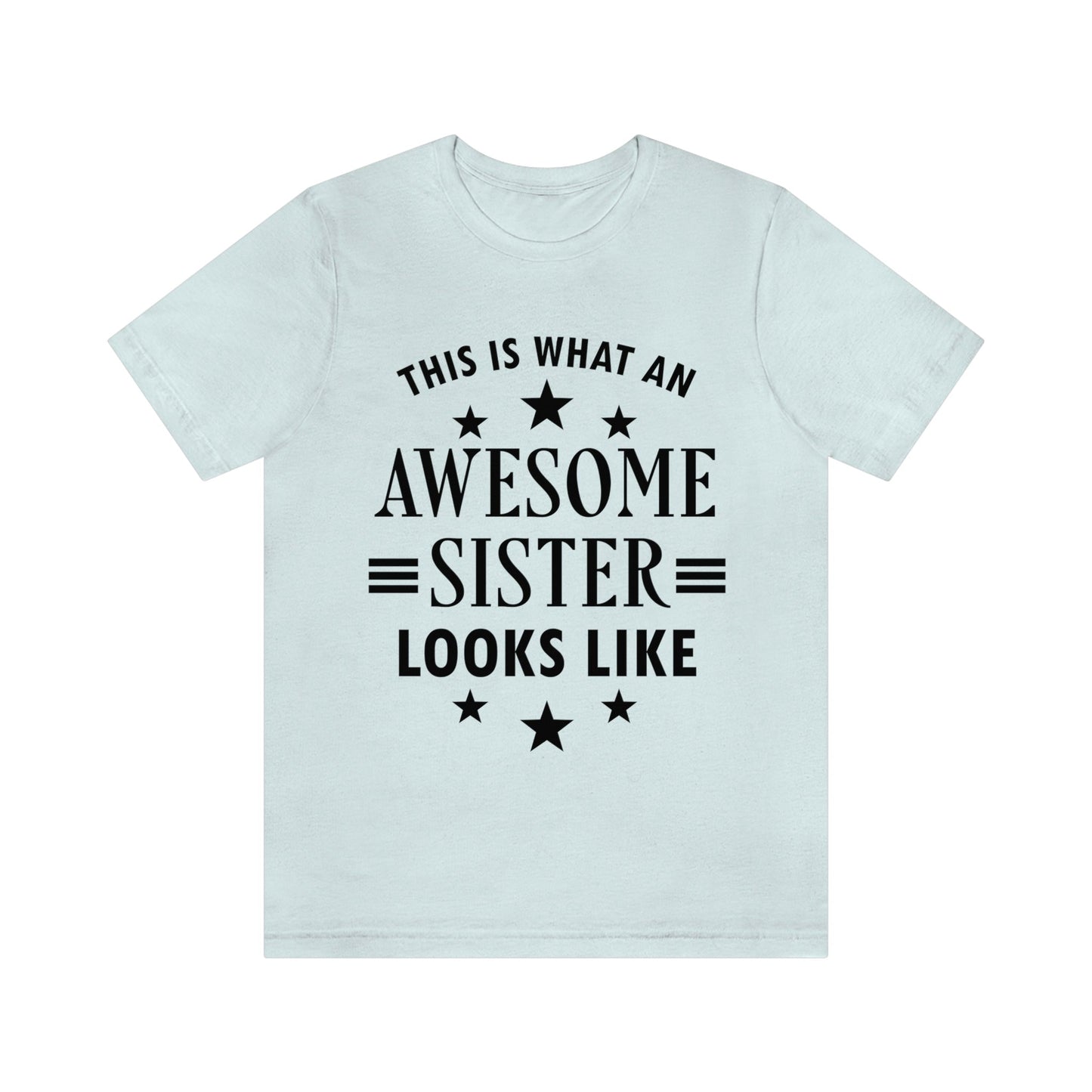 Awesome Sister Funny Slogan Sarcastic Quotes Unisex Jersey Short Sleeve T-Shirt Ichaku [Perfect Gifts Selection]