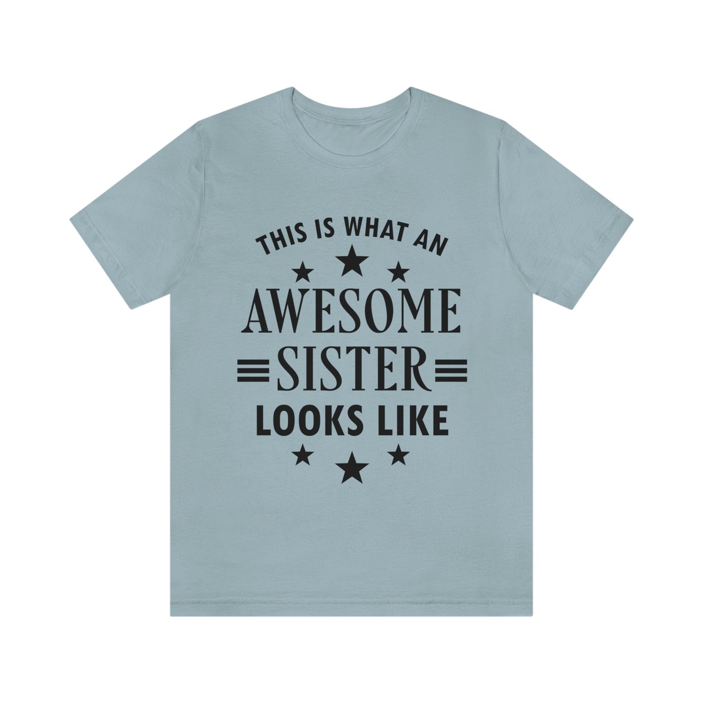 Awesome Sister Funny Slogan Sarcastic Quotes Unisex Jersey Short Sleeve T-Shirt Ichaku [Perfect Gifts Selection]