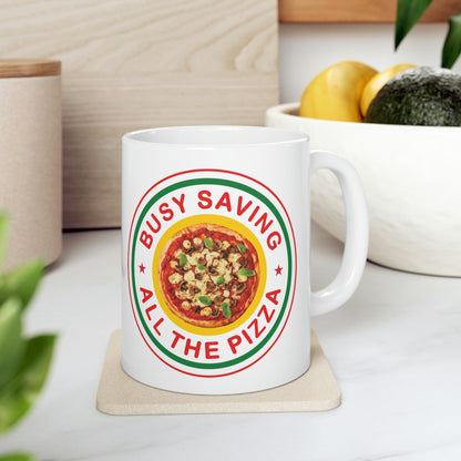 Busy Saving All The Pizza Food Lover Ceramic Mug 11oz Ichaku [Perfect Gifts Selection]