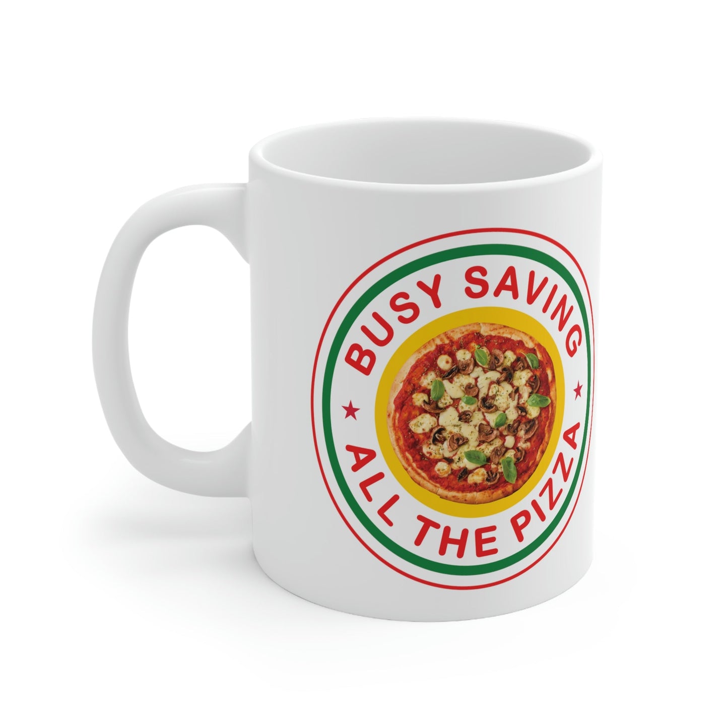 Busy Saving All The Pizza Food Lover Ceramic Mug 11oz Ichaku [Perfect Gifts Selection]