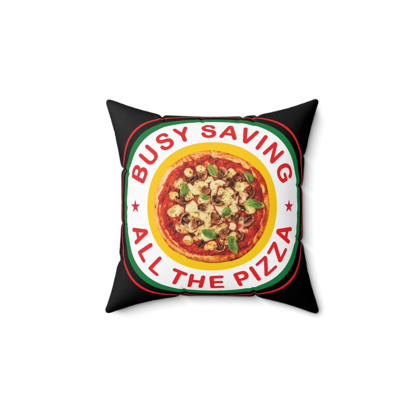 Busy Saving All The Pizza Food Lover Spun Polyester Square Pillow Ichaku [Perfect Gifts Selection]