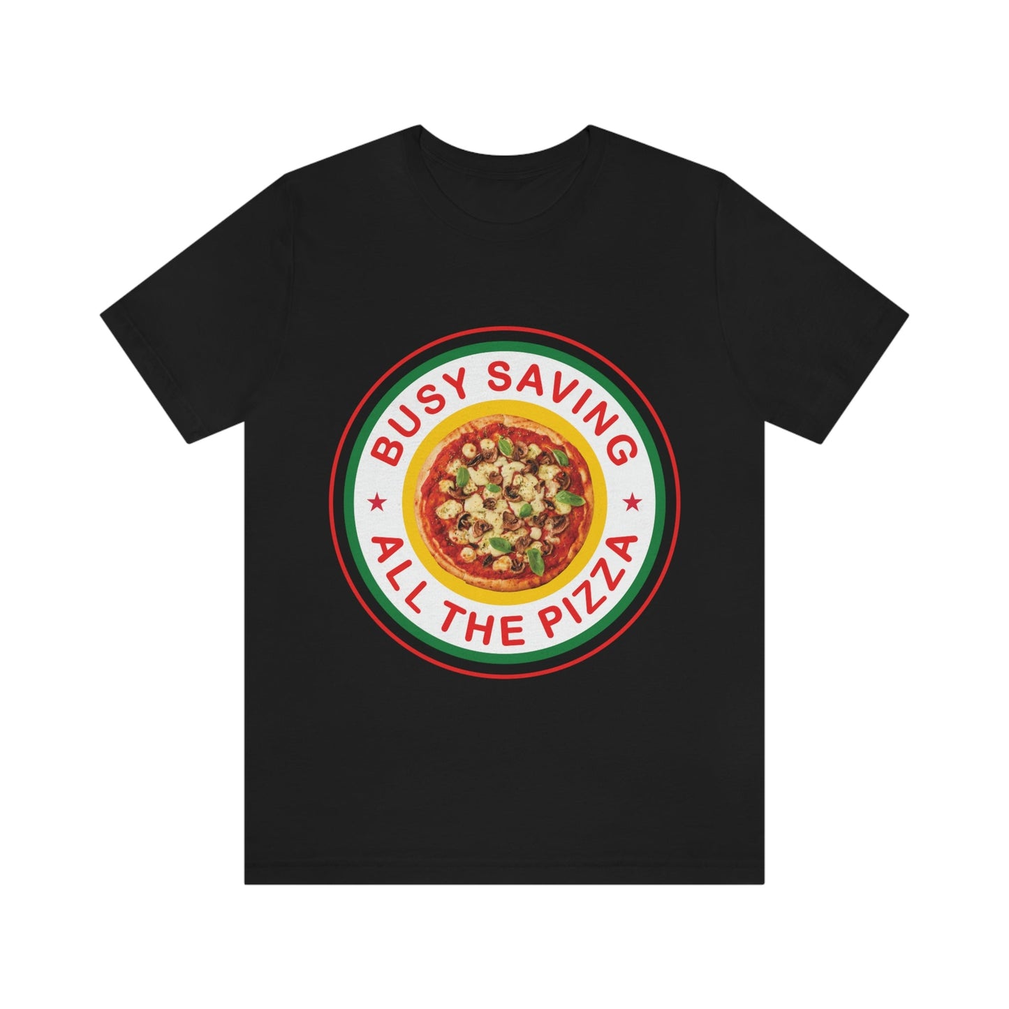 Busy Saving All The Pizza Food Lover Unisex Jersey Short Sleeve T-Shirt Ichaku [Perfect Gifts Selection]