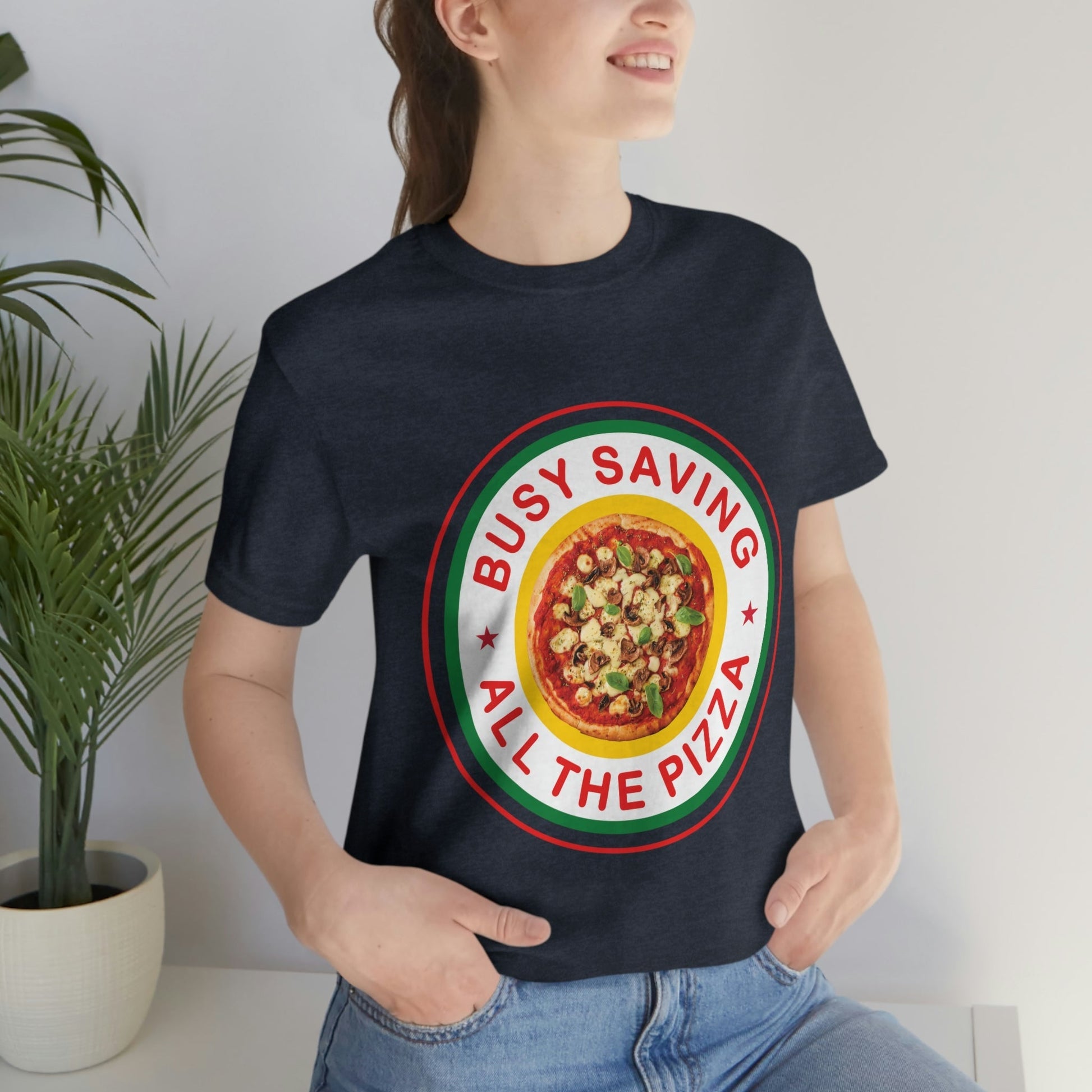 Busy Saving All The Pizza Food Lover Unisex Jersey Short Sleeve T-Shirt Ichaku [Perfect Gifts Selection]