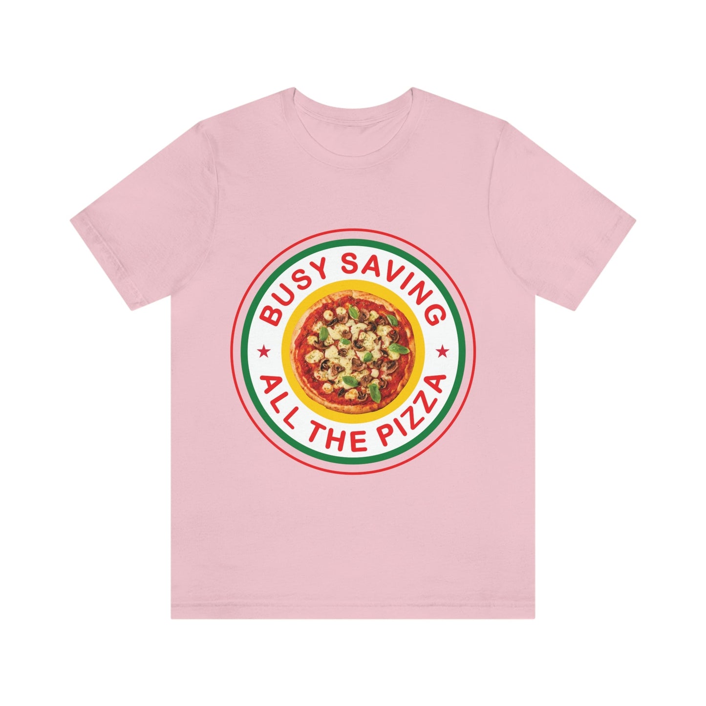 Busy Saving All The Pizza Food Lover Unisex Jersey Short Sleeve T-Shirt Ichaku [Perfect Gifts Selection]