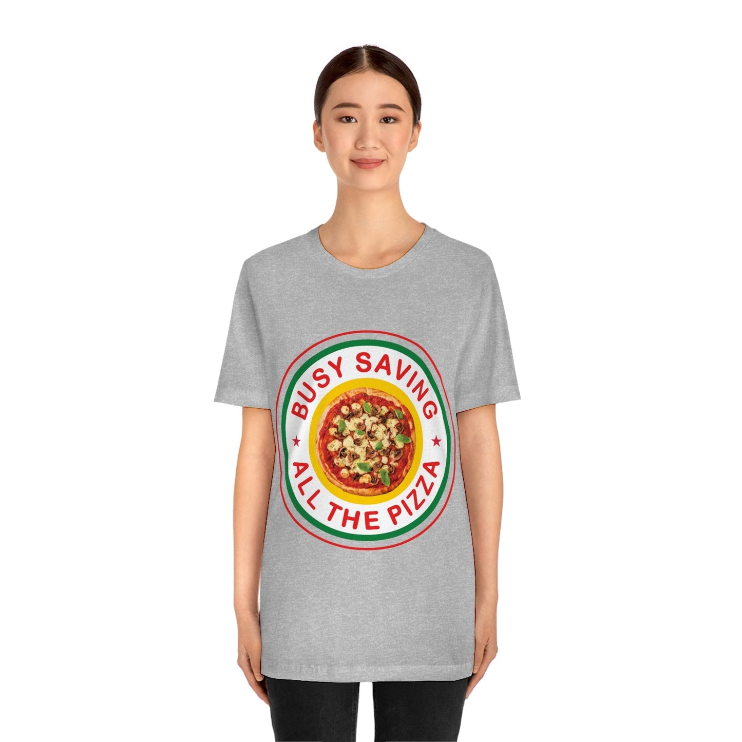 Busy Saving All The Pizza Food Lover Unisex Jersey Short Sleeve T-Shirt Ichaku [Perfect Gifts Selection]