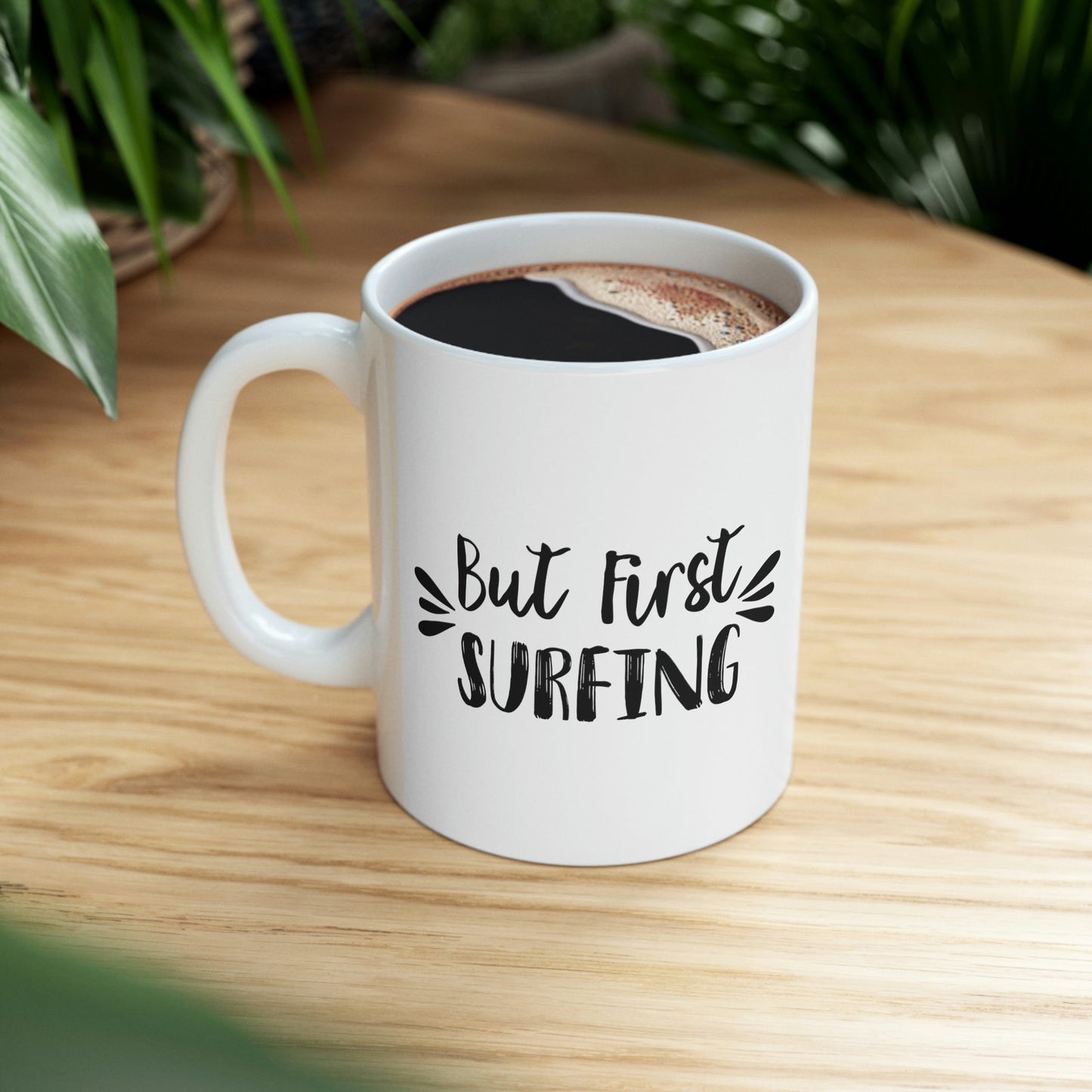 But First Surfing Surfing Lover Quotes Ceramic Mug 11oz Ichaku [Perfect Gifts Selection]