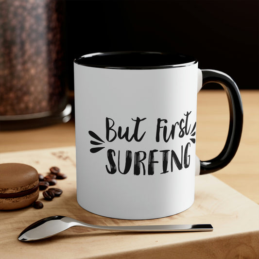 But First Surfing Surfing Lover Quotes Classic Accent Coffee Mug 11oz Ichaku [Perfect Gifts Selection]