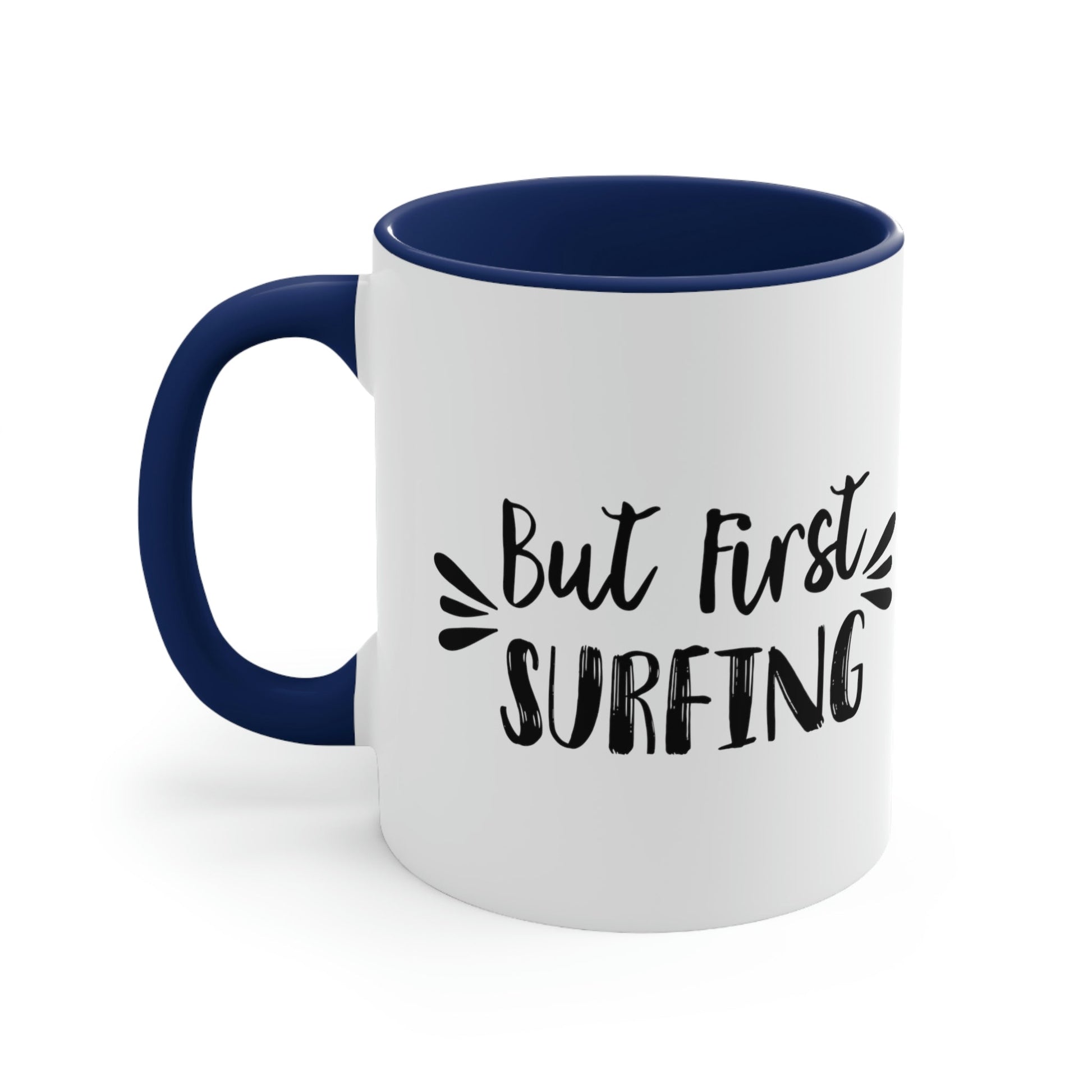 But First Surfing Surfing Lover Quotes Classic Accent Coffee Mug 11oz Ichaku [Perfect Gifts Selection]