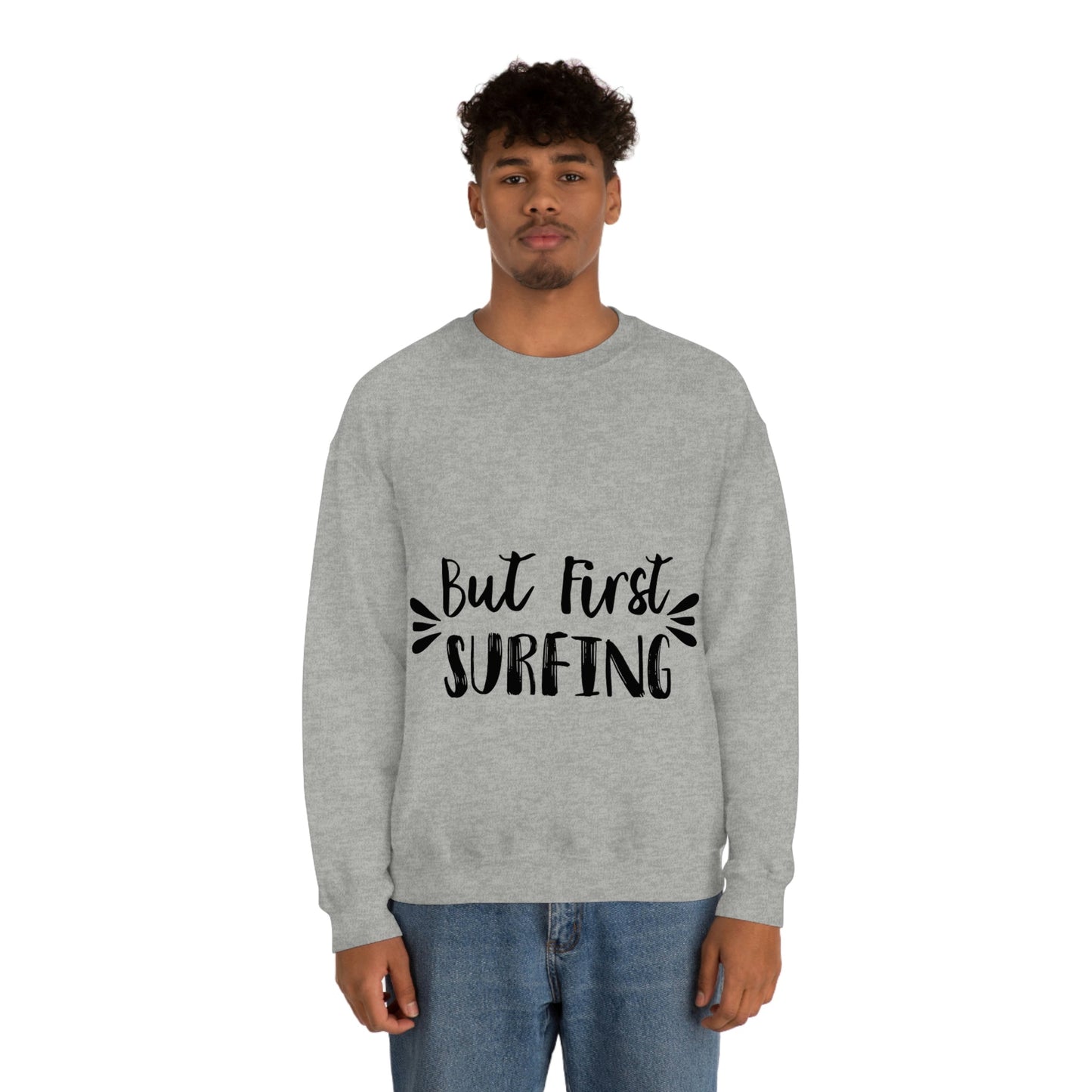 But First Surfing Surfing Lover Quotes Unisex Heavy Blend™ Crewneck Sweatshirt Ichaku [Perfect Gifts Selection]