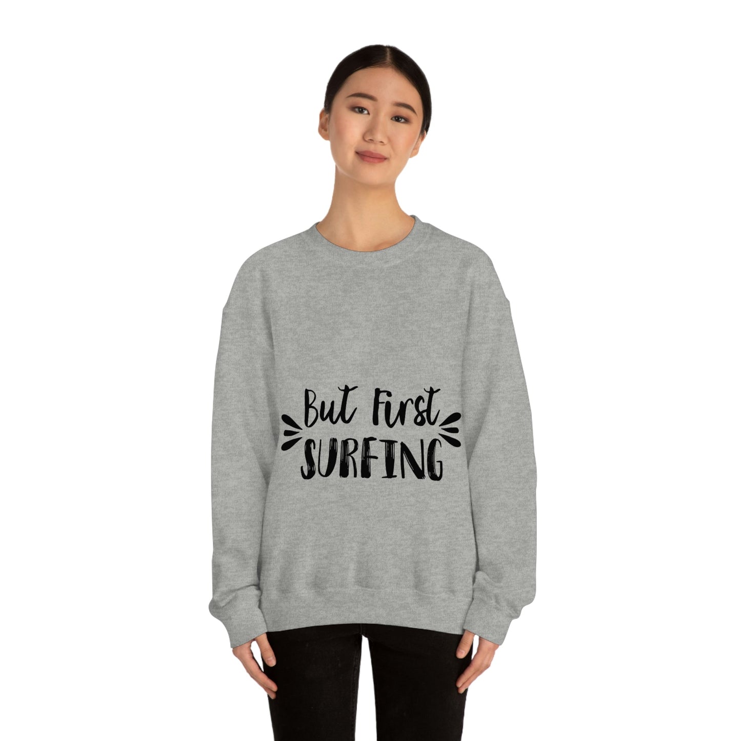 But First Surfing Surfing Lover Quotes Unisex Heavy Blend™ Crewneck Sweatshirt Ichaku [Perfect Gifts Selection]