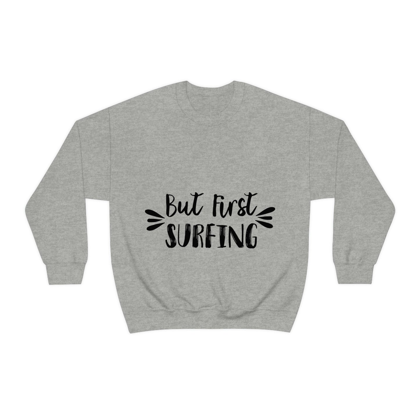 But First Surfing Surfing Lover Quotes Unisex Heavy Blend™ Crewneck Sweatshirt Ichaku [Perfect Gifts Selection]