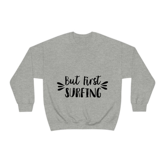 But First Surfing Surfing Lover Quotes Unisex Heavy Blend™ Crewneck Sweatshirt Ichaku [Perfect Gifts Selection]