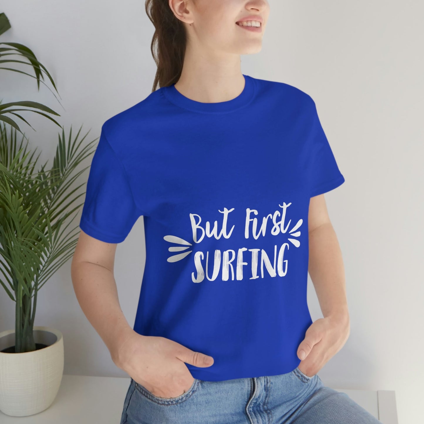 But First Surfing Surfing Lover Quotes Unisex Jersey Short Sleeve T-Shirt Ichaku [Perfect Gifts Selection]