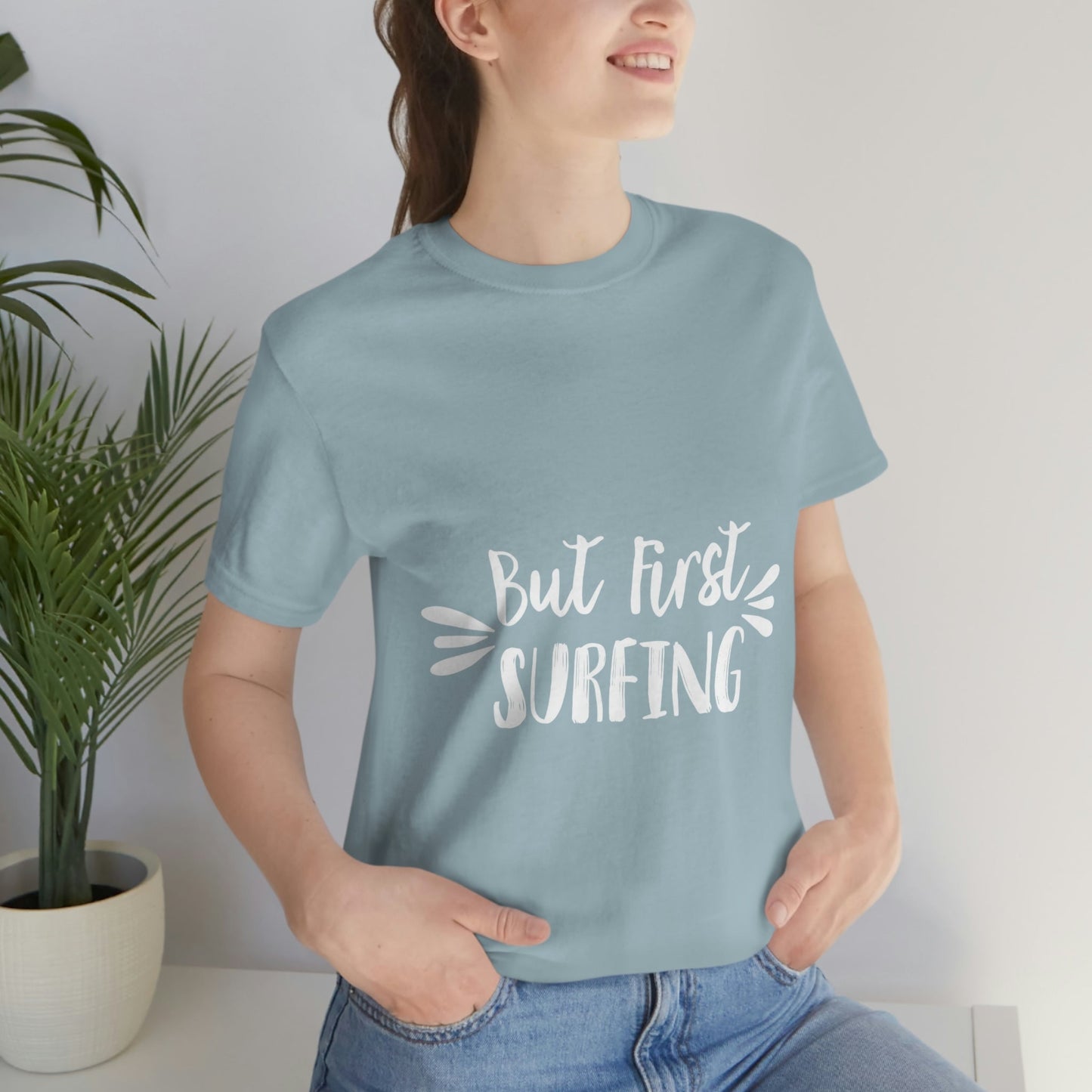 But First Surfing Surfing Lover Quotes Unisex Jersey Short Sleeve T-Shirt Ichaku [Perfect Gifts Selection]