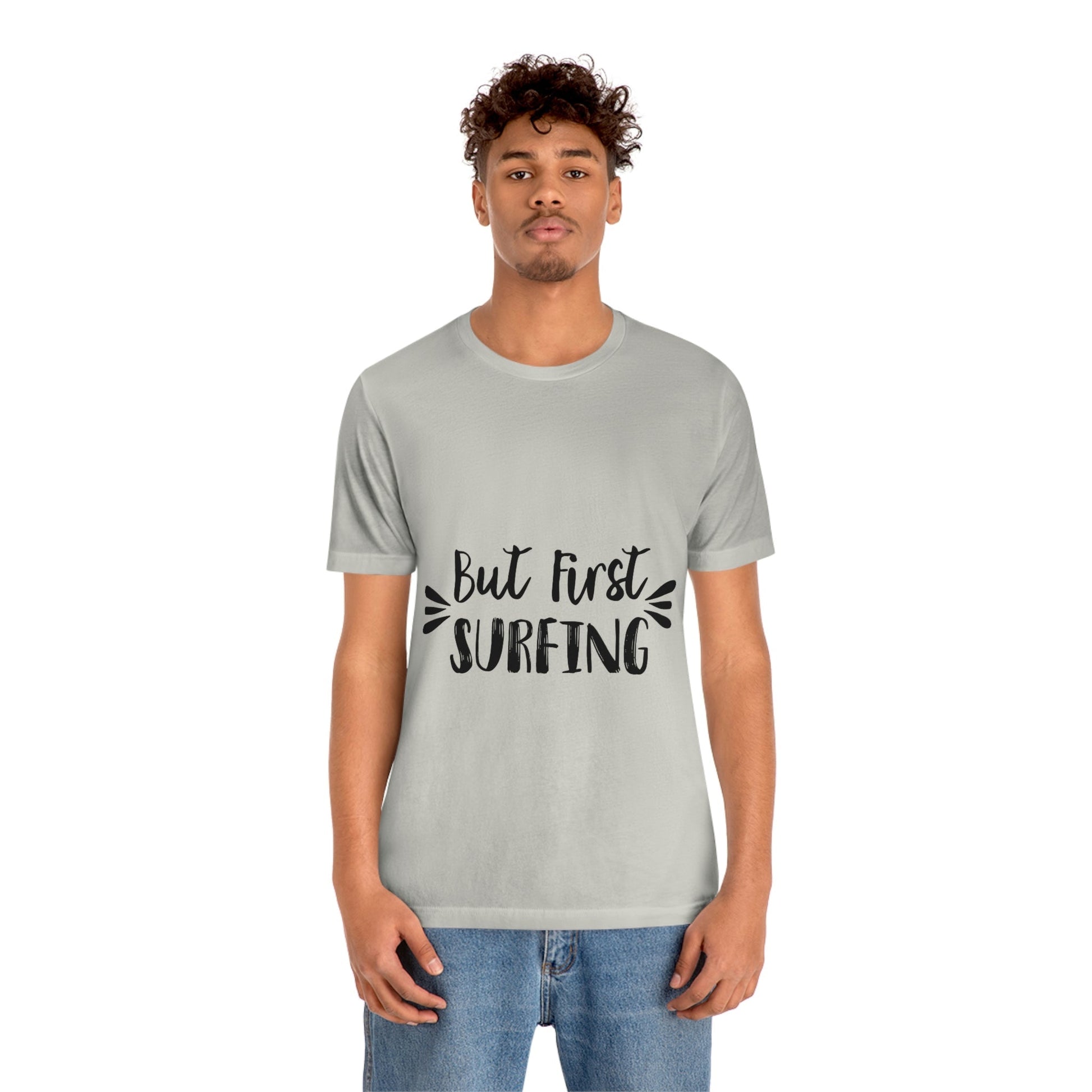 But First Surfing Surfing Lover Quotes Unisex Jersey Short Sleeve T-Shirt Ichaku [Perfect Gifts Selection]