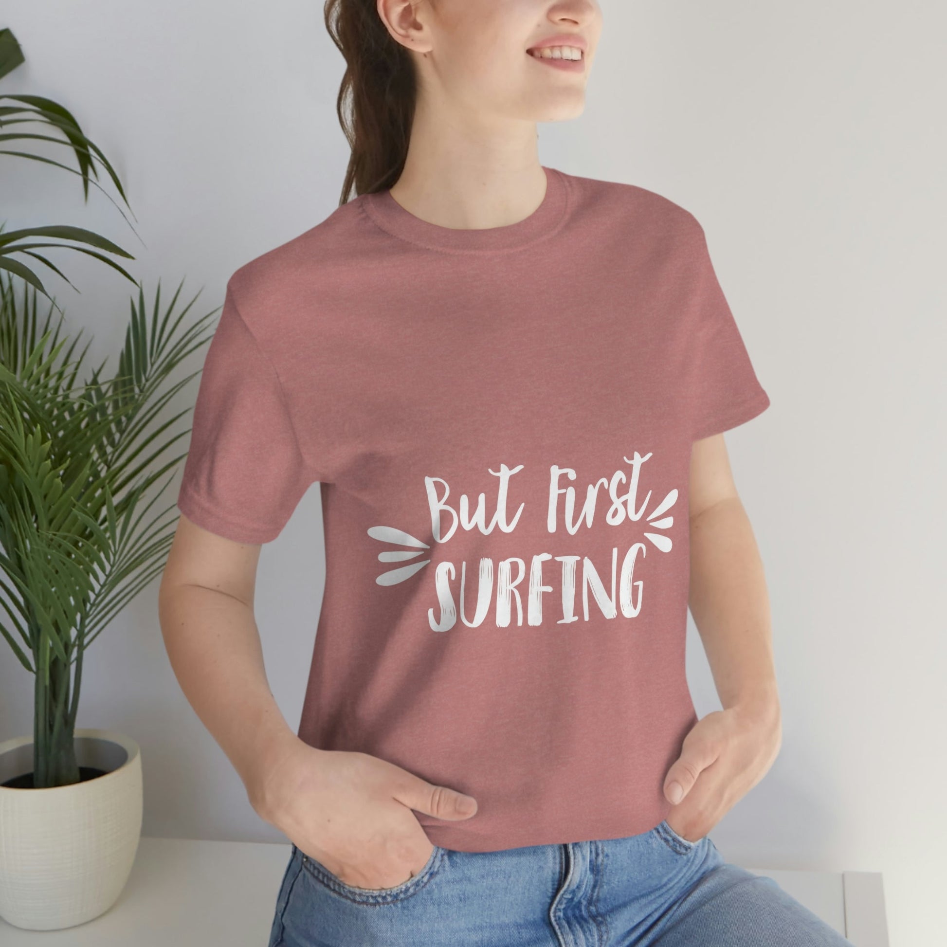 But First Surfing Surfing Lover Quotes Unisex Jersey Short Sleeve T-Shirt Ichaku [Perfect Gifts Selection]