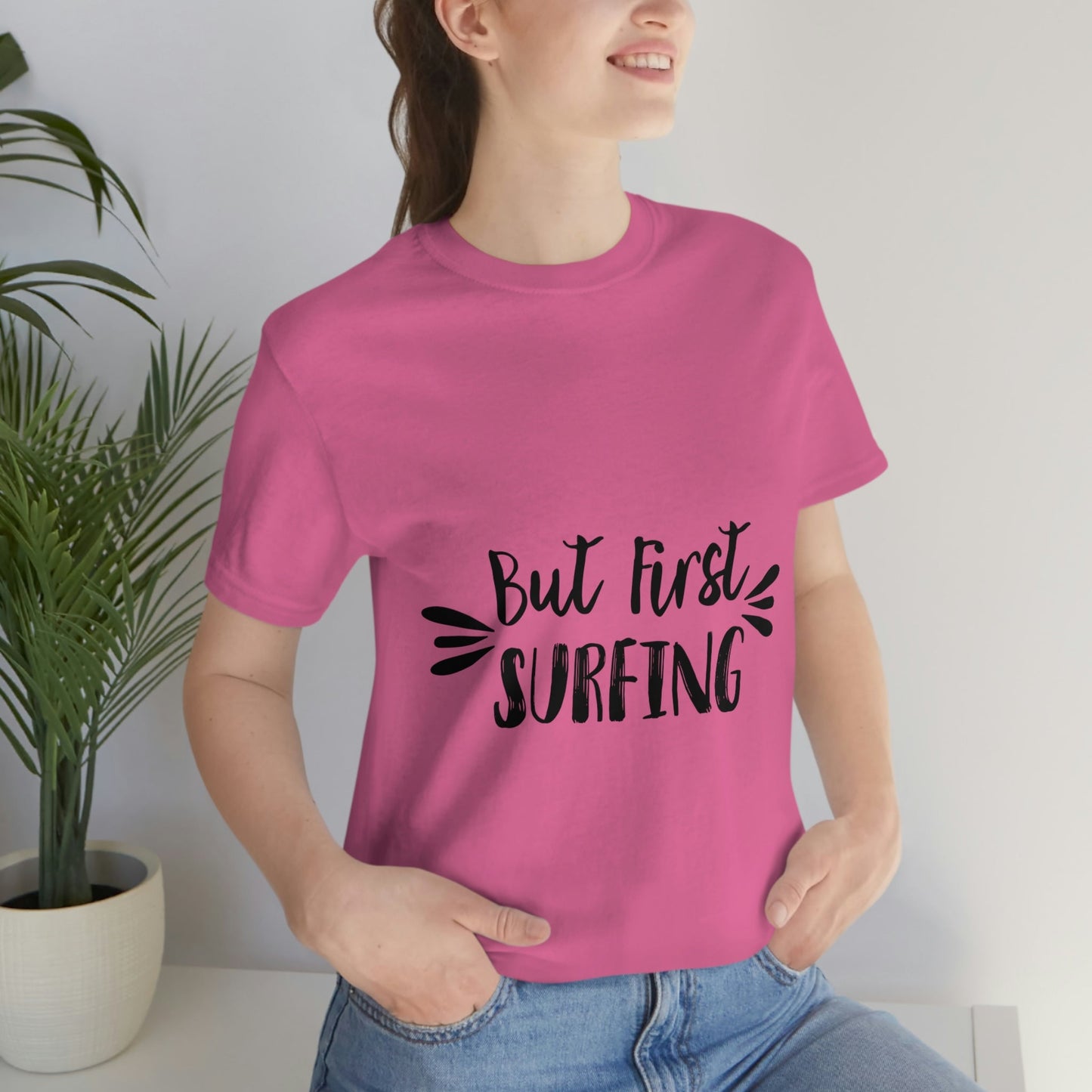 But First Surfing Surfing Lover Quotes Unisex Jersey Short Sleeve T-Shirt Ichaku [Perfect Gifts Selection]