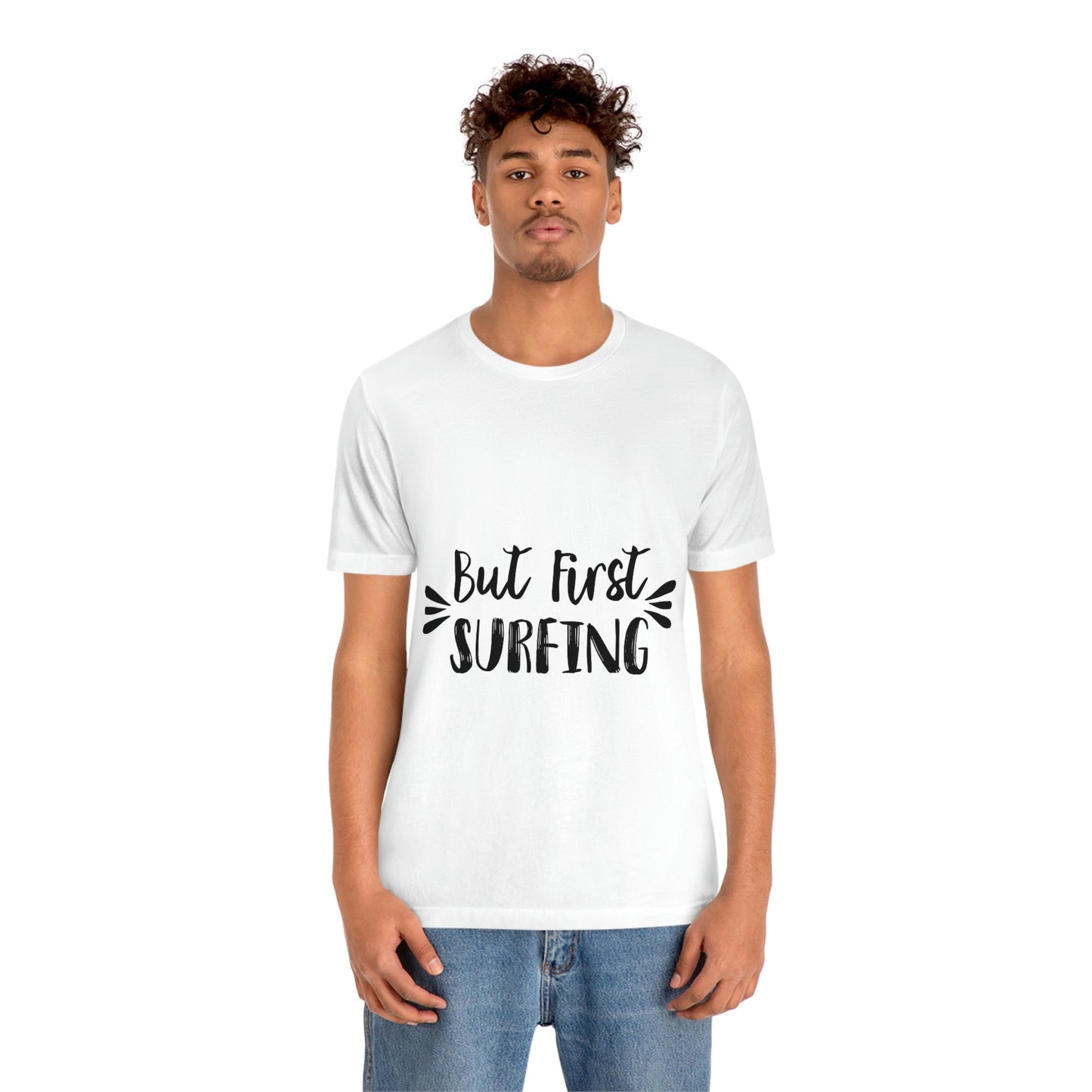 But First Surfing Surfing Lover Quotes Unisex Jersey Short Sleeve T-Shirt Ichaku [Perfect Gifts Selection]