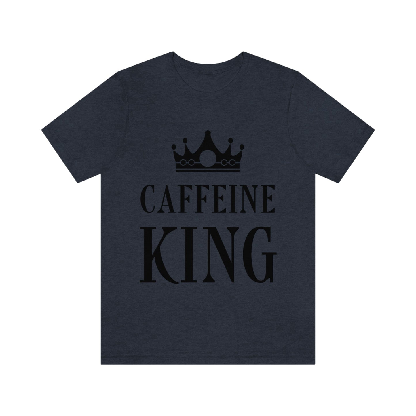 Caffeine King Quotes Coffee Lovers Unisex Jersey Short Sleeve T-Shirt Ichaku [Perfect Gifts Selection]