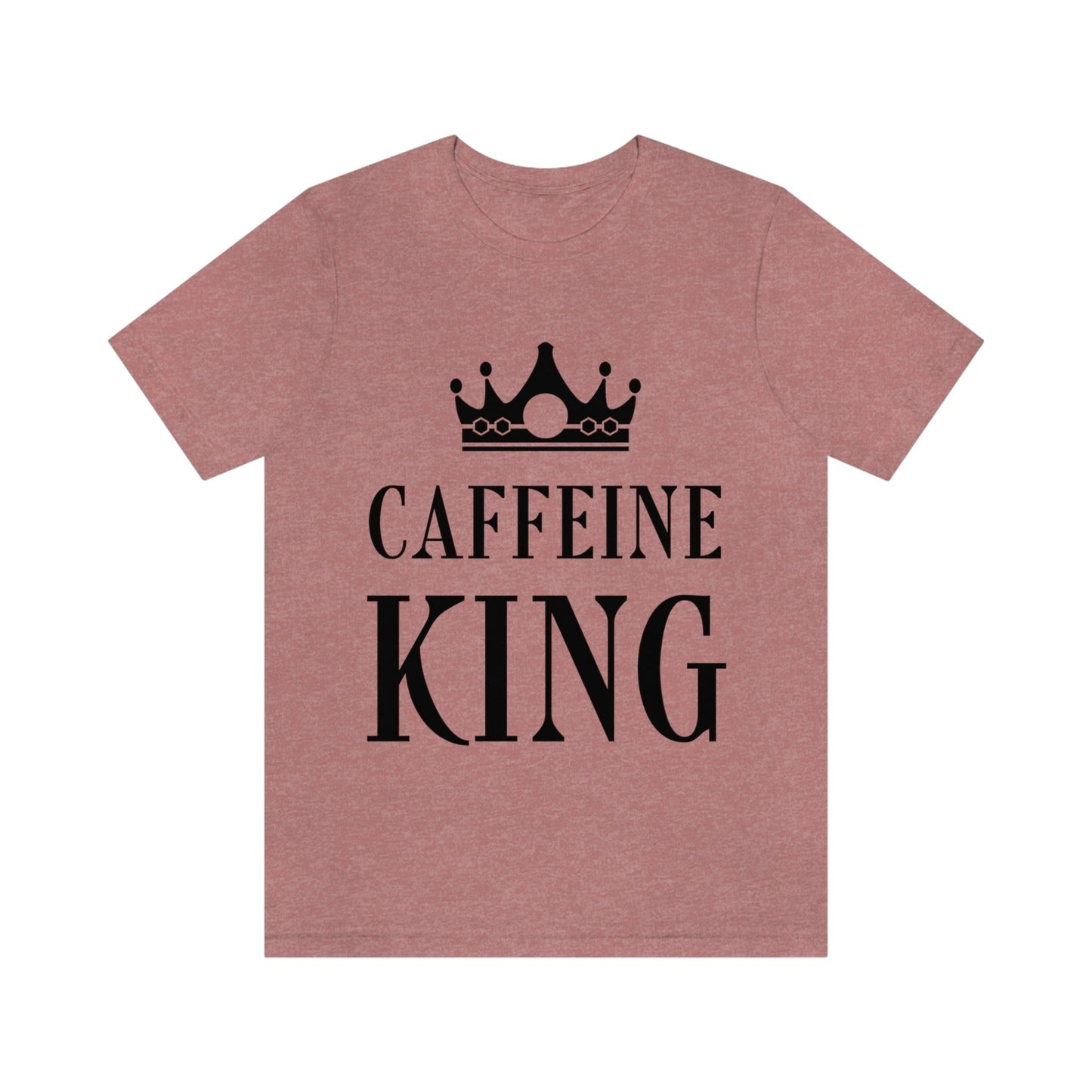 Caffeine King Quotes Coffee Lovers Unisex Jersey Short Sleeve T-Shirt Ichaku [Perfect Gifts Selection]