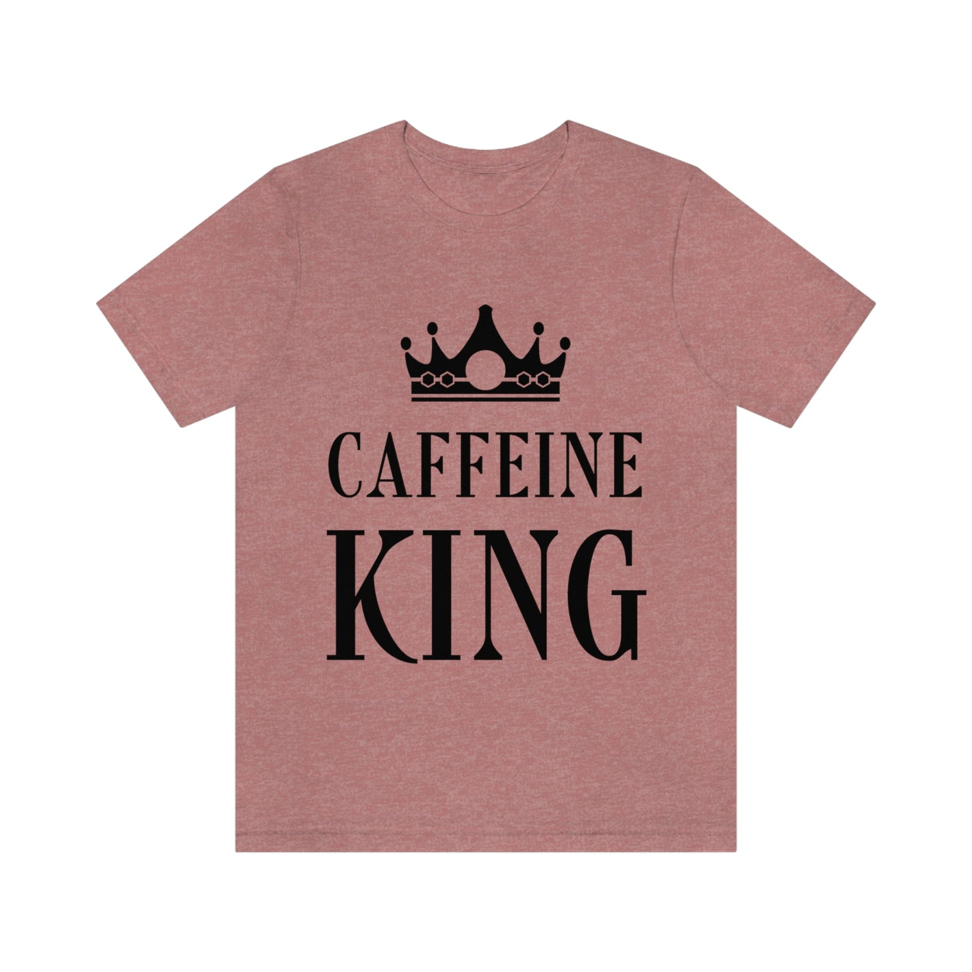 Caffeine King Quotes Coffee Lovers Unisex Jersey Short Sleeve T-Shirt Ichaku [Perfect Gifts Selection]