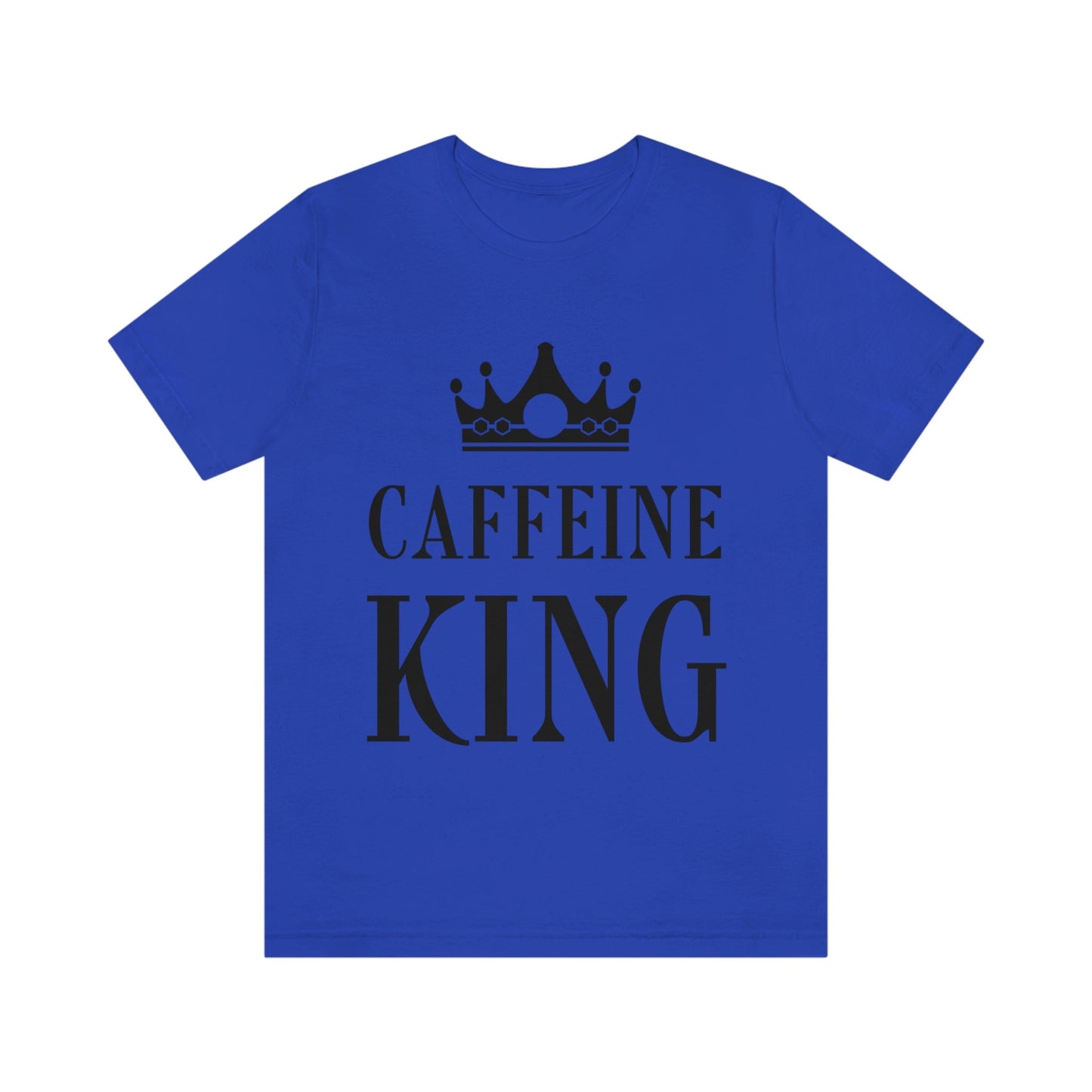 Caffeine King Quotes Coffee Lovers Unisex Jersey Short Sleeve T-Shirt Ichaku [Perfect Gifts Selection]