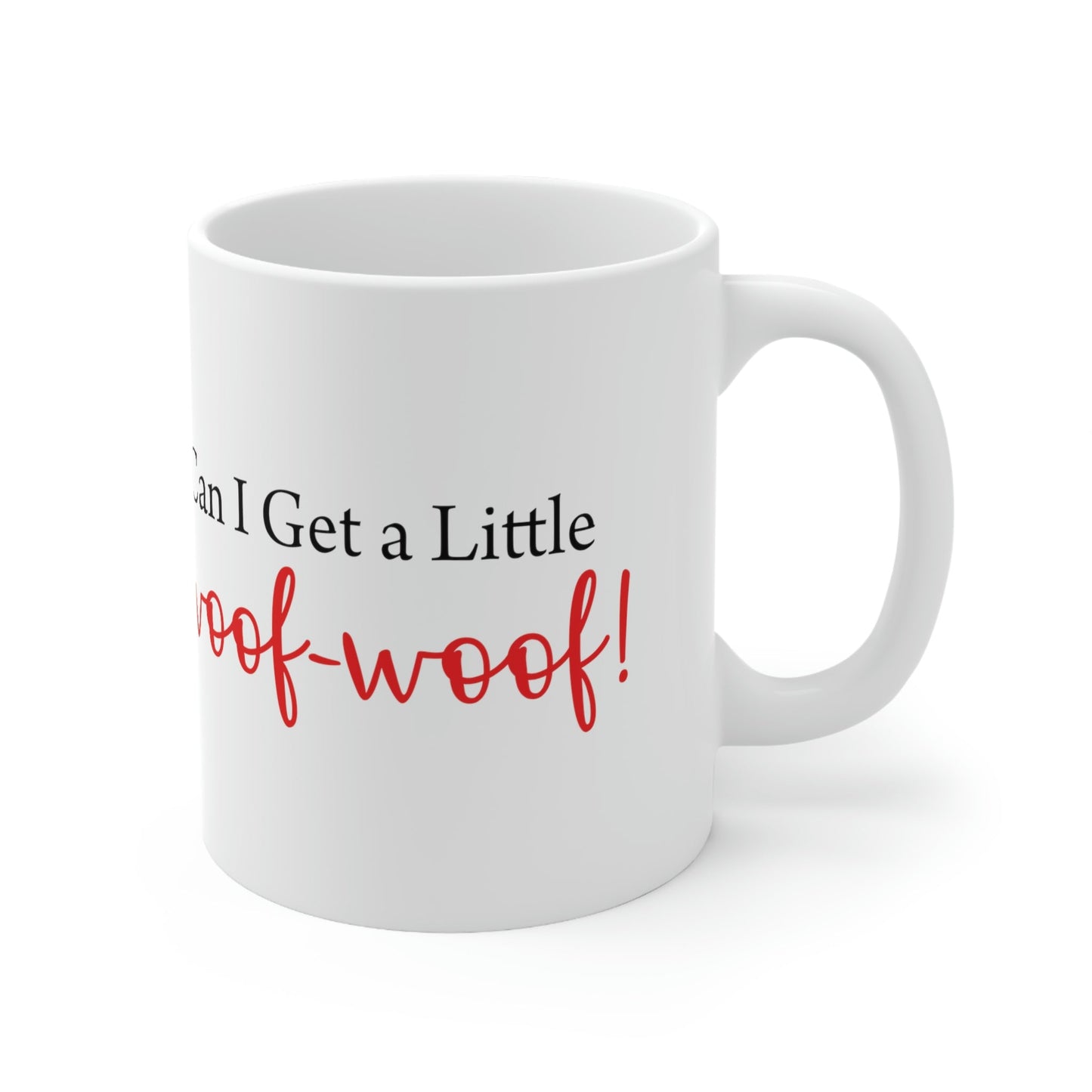 Can I Get a Little Woof Woof Puppy Love Quotes Ceramic Mug 11oz Ichaku [Perfect Gifts Selection]