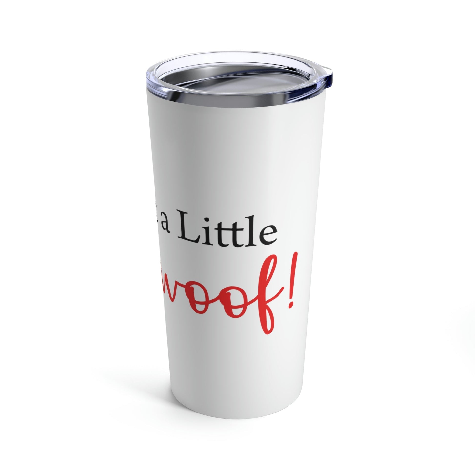 Can I Get a Little Woof Woof Puppy Love Quotes Stainless Steel Hot or Cold Vacuum Tumbler 20oz Ichaku [Perfect Gifts Selection]