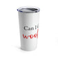 Can I Get a Little Woof Woof Puppy Love Quotes Stainless Steel Hot or Cold Vacuum Tumbler 20oz Ichaku [Perfect Gifts Selection]